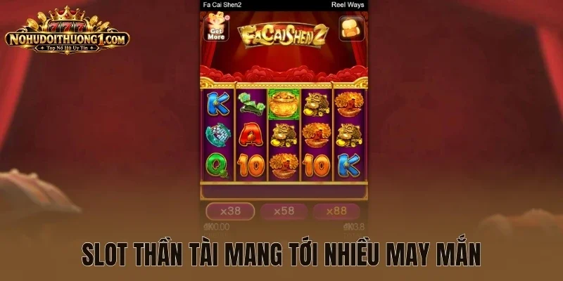 Slot thần tài mang tới nhiều may mắn