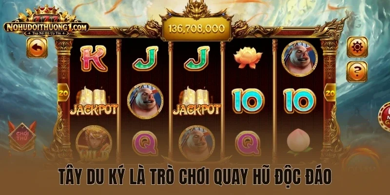 Tây du ký là trò chơi quay hũ độc đáo