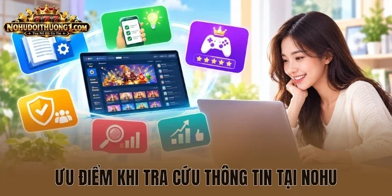 Ưu điểm khi tra cứu thông tin tại nohu